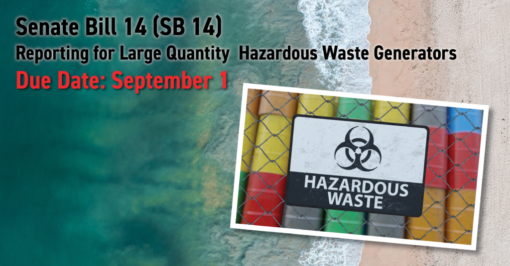 A background of an arial view of a beach is overlapped by the words "Senate Bill 14 (SB14) Reporting for Large Quantity Hazardous Waste Generators DUE DATE: September 1"  and a polaroid style photo of metal waste containers with a sign that says "hazardous waste"